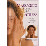 IL MASSAGGIO CONTRO LO STRESS di CLARE MAXWELL-HUDSON