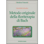 METODO ORIGINALE della FLORITERAPIA di BACH  di MECHTHILD SCHEFFER