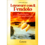 LAVORARE CON IL PENDOLO di SIBILLA DELLA SCALA
