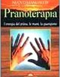 Nuovo manuale di pranoterapia. L'energia del prana, le mani, la guarigione